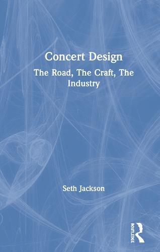 Concert Design: The Road, The Craft, The Industry