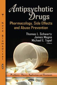Cover image for Antipsychotic Drugs: Pharmacology, Side Effects & Abuse Prevention