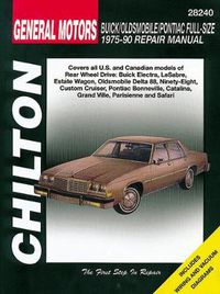 Cover image for General Motors Full-Size Buick/Oldsmobile/Pontiac (75 - 90) (Chilton)