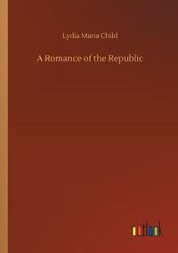 Cover image for A Romance of the Republic