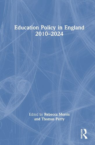 Cover image for Education Policy in England 2010-2024