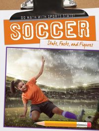 Cover image for Soccer: Stats, Facts, and Figures