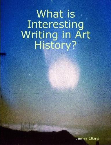 Cover image for What is Interesting Writing in Art History?