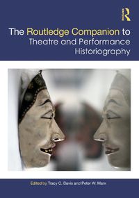 Cover image for The Routledge Companion to Theatre and Performance Historiography