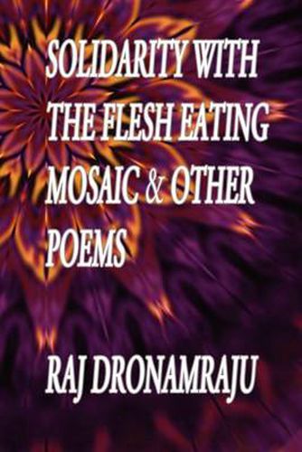 Cover image for Solidarity With The Flesh Eating Mosaic And Other Poems