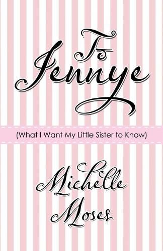 Cover image for To Jennye: (What I Want My Little Sister to Know)