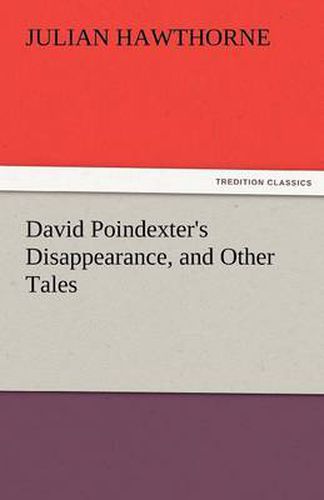 Cover image for David Poindexter's Disappearance, and Other Tales
