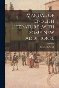 Cover image for Manual of English Literature (with Some New Additions).