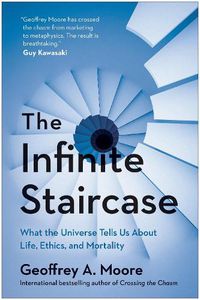 Cover image for The Infinite Staircase: What the Universe Tells Us About Life, Ethics, and Mortality