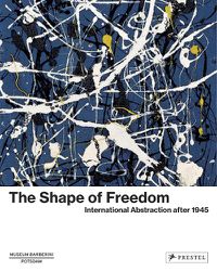 Cover image for The Shape of Freedom: International Abstraction after 1945