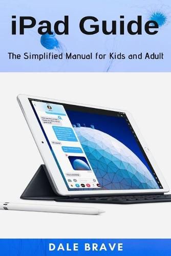 Cover image for iPad Guide: The Simplified Manual for Kids and Adult