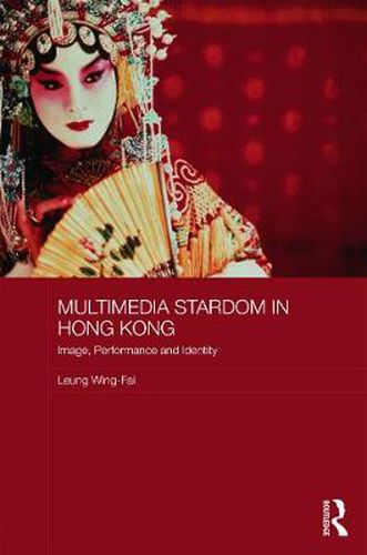Cover image for Multimedia Stardom in Hong Kong: Image, Performance and Identity