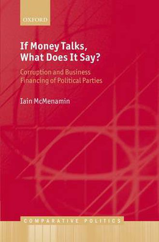 Cover image for If Money Talks, What Does it Say?: Corruption and Business Financing of Political Parties