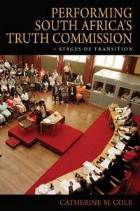 Cover image for Performing South Africa's Truth Commission: Stages of Transition