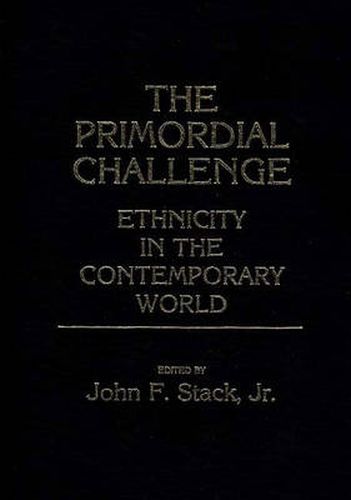 Cover image for The Primordial Challenge: Ethnicity in the Contemporary World