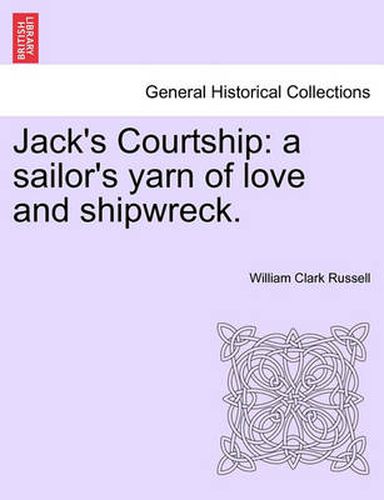 Jack's Courtship: A Sailor's Yarn of Love and Shipwreck.