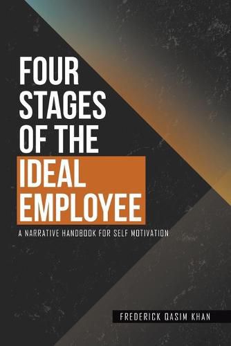 Cover image for Four Stages of the Ideal Employee: A Narrative Handbook for Self Motivation