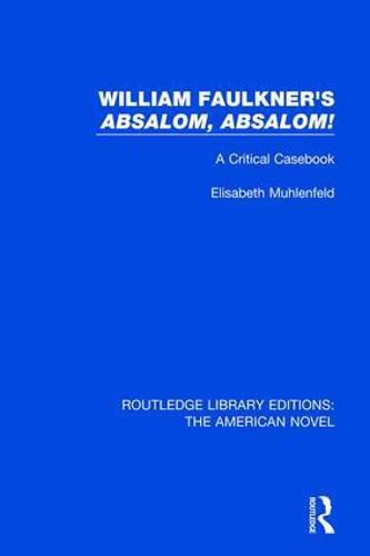 William Faulkner's 'Absalom, Absalom!: A Critical Casebook