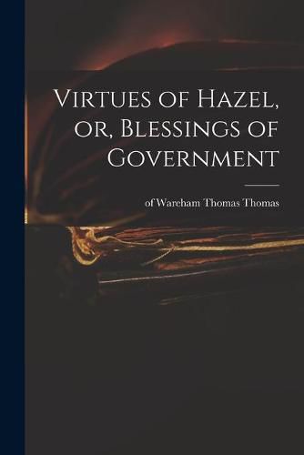 Cover image for Virtues of Hazel, or, Blessings of Government