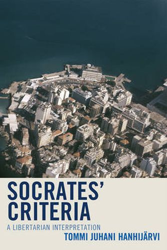 Cover image for Socrates' Criteria: A Libertarian Interpretation