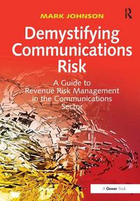 Cover image for Demystifying Communications Risk: A Guide to Revenue Risk Management in the Communications Sector