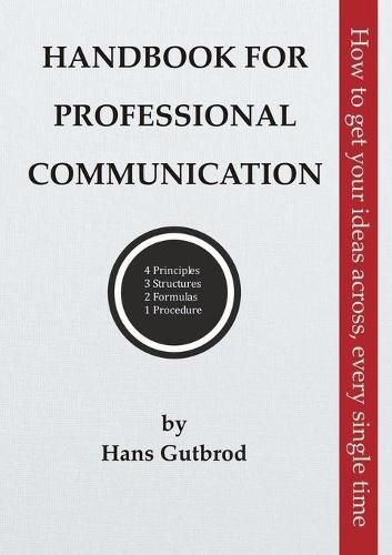 Cover image for Handbook for Professional Communication: How to get your ideas across, every single time