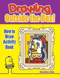 Cover image for Drawing Outside the Box! How to Draw Activity Book