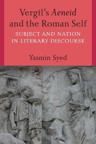 Cover image for Vergil's Aeneid and the Roman Self: Subject and Nation in Literary Discourse