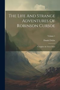 Cover image for The Life And Strange Adventures Of Robinson Cursoe