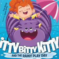 Cover image for Itty Bitty Kitty And The Rainy Play Day