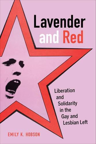 Cover image for Lavender and Red: Liberation and Solidarity in the Gay and Lesbian Left