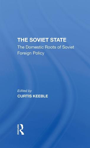 Cover image for The Soviet State: The Domestic Roots of Soviet Foreign Policy