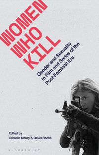 Cover image for Women Who Kill: Gender and Sexuality in Film and Series of the Post-Feminist Era