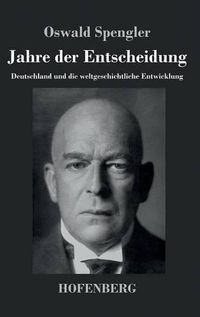 Cover image for Jahre der Entscheidung: Deutschland und die weltgeschichtliche Entwicklung