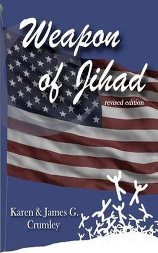 Cover image for Weapon of Jihad, revised edition: A political thriller about a smallpox biowarfar attack by an Iranian/Iraqi Coalition followed by a military attack along the Texas border, revised edition