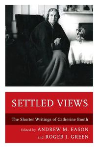 Cover image for Settled Views: The Shorter Writings of Catherine Booth