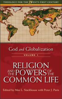 Cover image for God and Globalization: Religion and the Powers of the Common Life