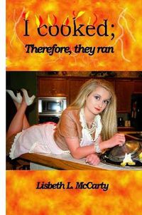 Cover image for I Cooked; Therefore, They Ran