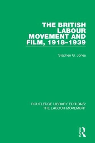 Cover image for The British Labour Movement and Film, 1918-1939