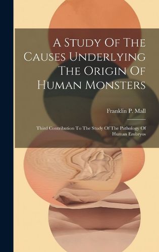 Cover image for A Study Of The Causes Underlying The Origin Of Human Monsters