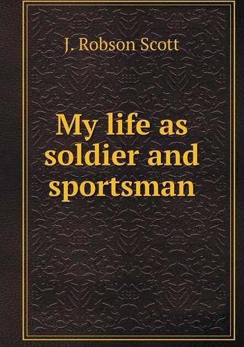 Cover image for My life as soldier and sportsman