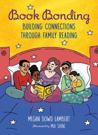 Cover image for Book Bonding: Building Connections Through Family Reading