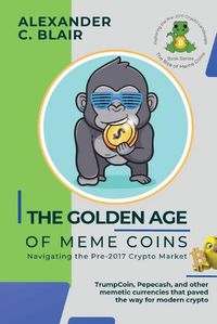 Cover image for The Golden Age of Meme Coins