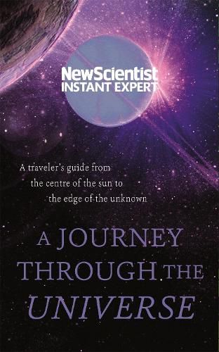 A Journey Through The Universe: A traveler's guide from the centre of the sun to the edge of the unknown