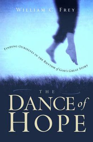 Cover image for The Dance of Hope: Finding Ourselves in the Rhythm of God's Great Story