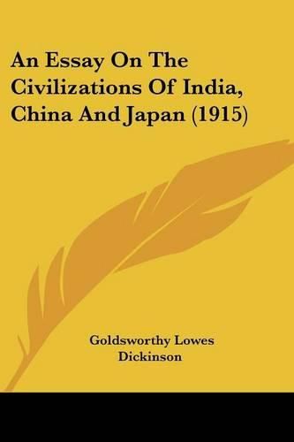 Cover image for An Essay on the Civilizations of India, China and Japan (1915)