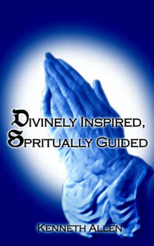 Cover image for Divinely Inspired, Spiritually Guided