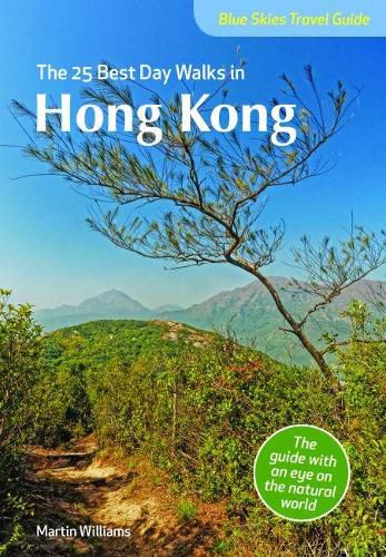 Blue Skies Travel Guide: The 25 Best Day Walks in Hong Kong