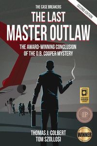 Cover image for The Last Master Outlaw: The Award-Winning Conclusion of the D.B. Cooper Mystery