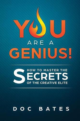 Cover image for You Are a Genius!: How to Master the Secrets of the Creative Elite